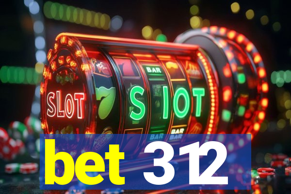 bet 312